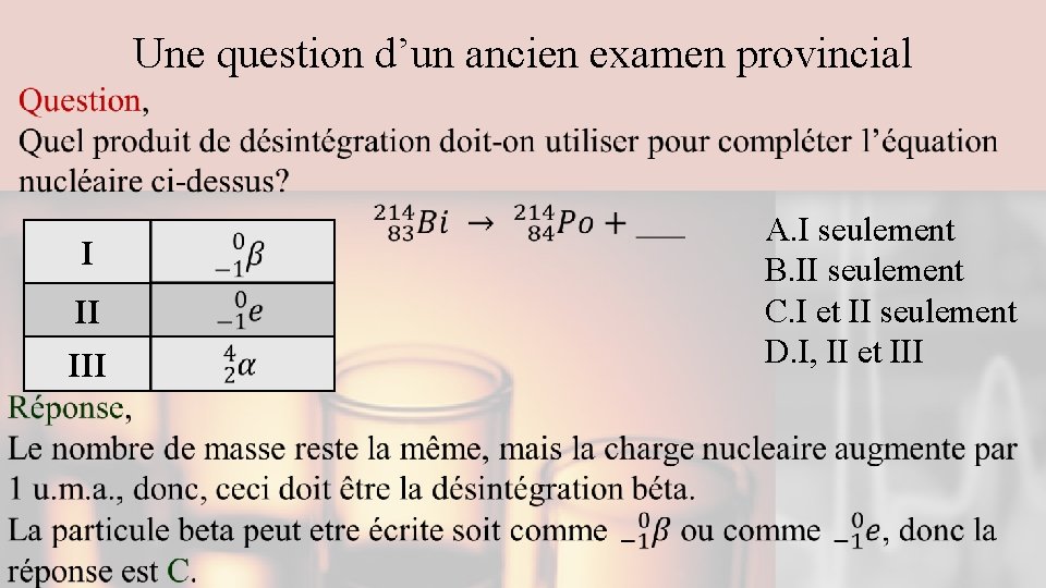 Une question d’un ancien examen provincial I II III A. I seulement B. II