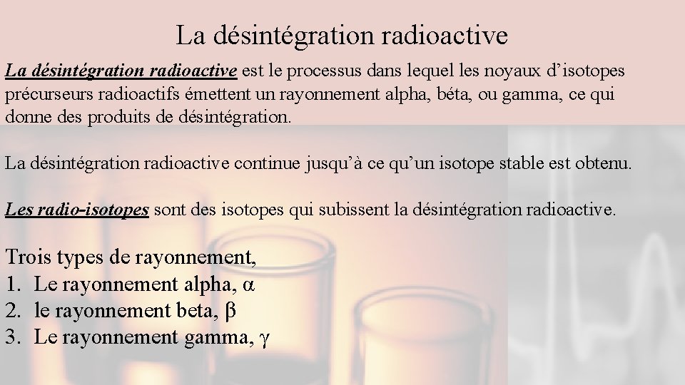 La désintégration radioactive est le processus dans lequel les noyaux d’isotopes précurseurs radioactifs émettent