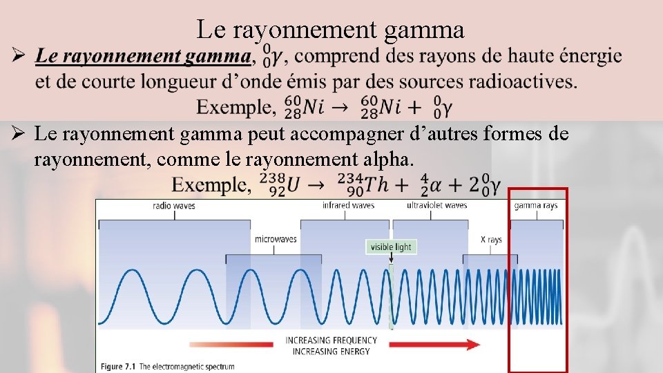 Le rayonnement gamma Ø Le rayonnement gamma peut accompagner d’autres formes de rayonnement, comme