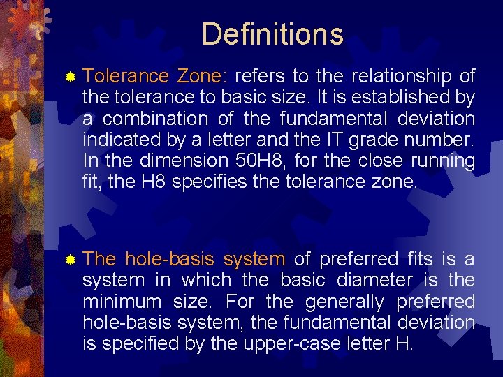 Definitions ® Tolerance Zone: refers to the relationship of the tolerance to basic size.