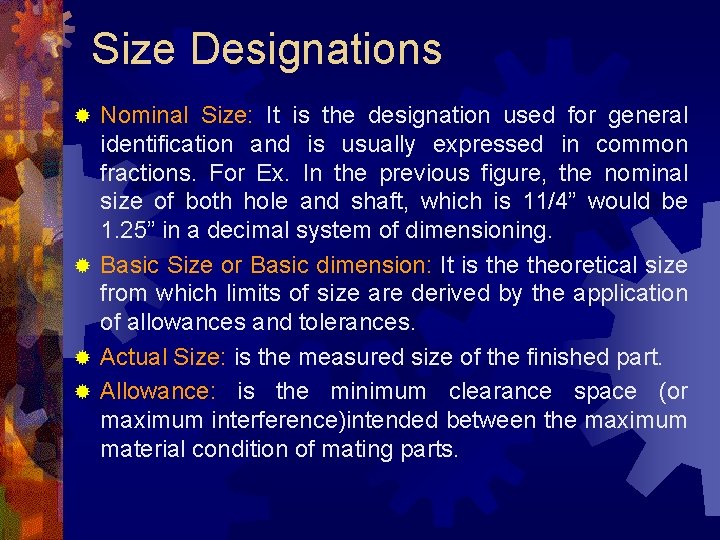 Size Designations Nominal Size: It is the designation used for general identification and is