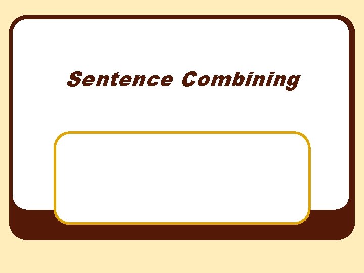 Sentence Combining 