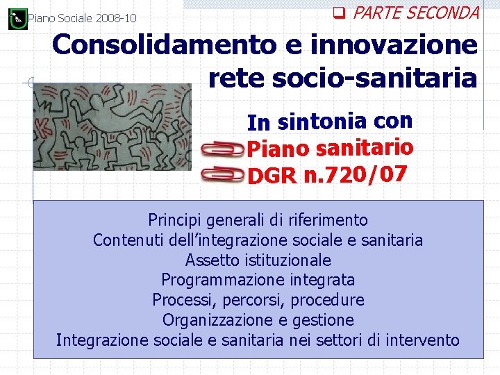 Piano Sociale 2008 -10 q PARTE SECONDA Consolidamento e innovazione rete socio-sanitaria In sintonia