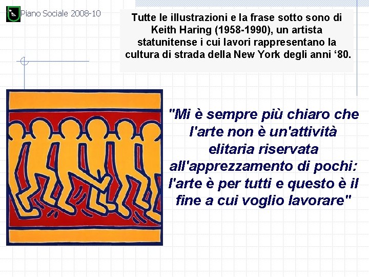 Piano Sociale 2008 -10 Tutte le illustrazioni e la frase sotto sono di Keith