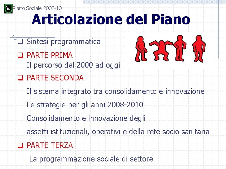 Piano Sociale 2008 -10 Articolazione del Piano q Sintesi programmatica q PARTE PRIMA Il