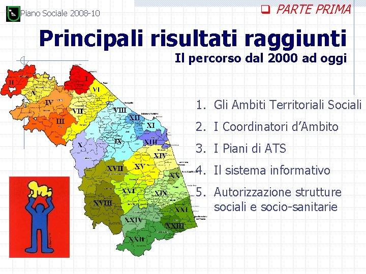 Piano Sociale 2008 -10 q PARTE PRIMA Principali risultati raggiunti Il percorso dal 2000