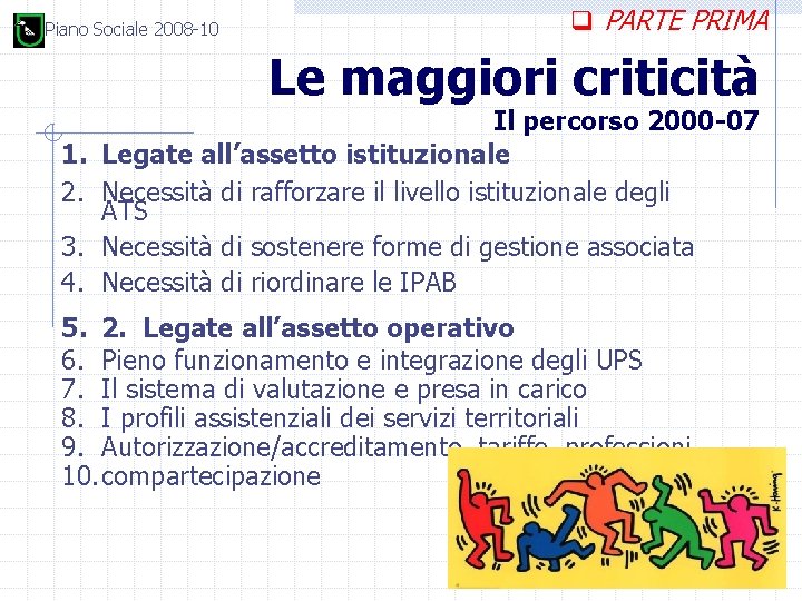 Piano Sociale 2008 -10 q PARTE PRIMA Le maggiori criticità 1. 2. 3. 4.