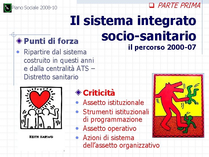 q PARTE PRIMA Piano Sociale 2008 -10 Il sistema integrato socio-sanitario Punti di forza