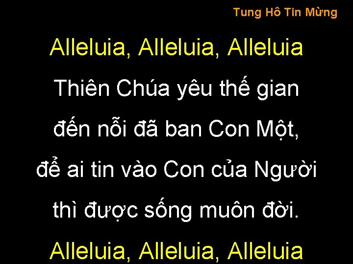 Tung Hô Tin Mừng Alleluia, Alleluia Thiên Chúa yêu thế gian đến nỗi đã