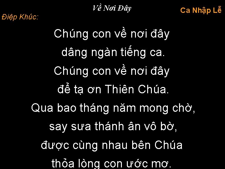 Về Nơi Đây Điệp Khúc: Ca Nhập Lễ Chúng con về nơi đây dâng