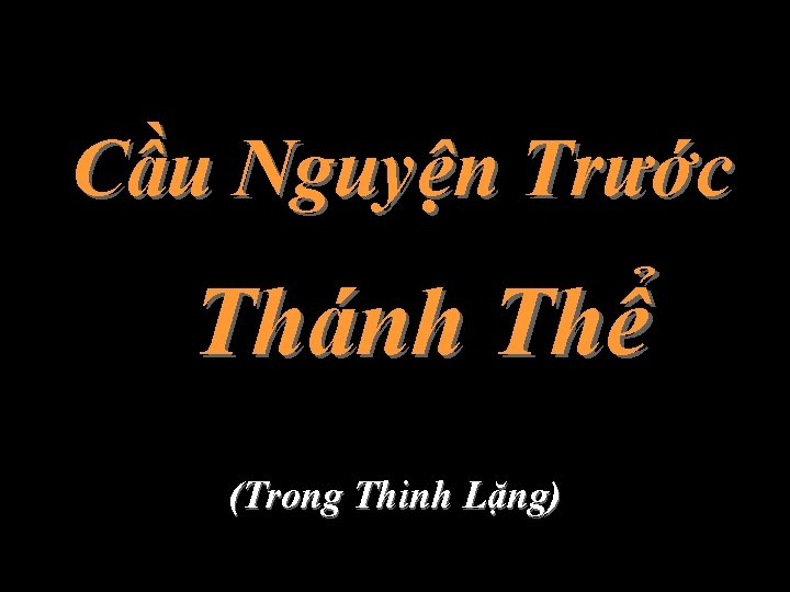 Cầu Nguyện Trước Thánh Thể ồ (Trong Thinh Lặng) 