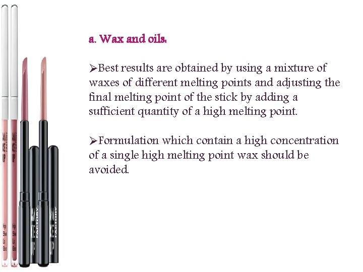 a. Wax and oils: ØBest results are obtained by using a mixture of waxes