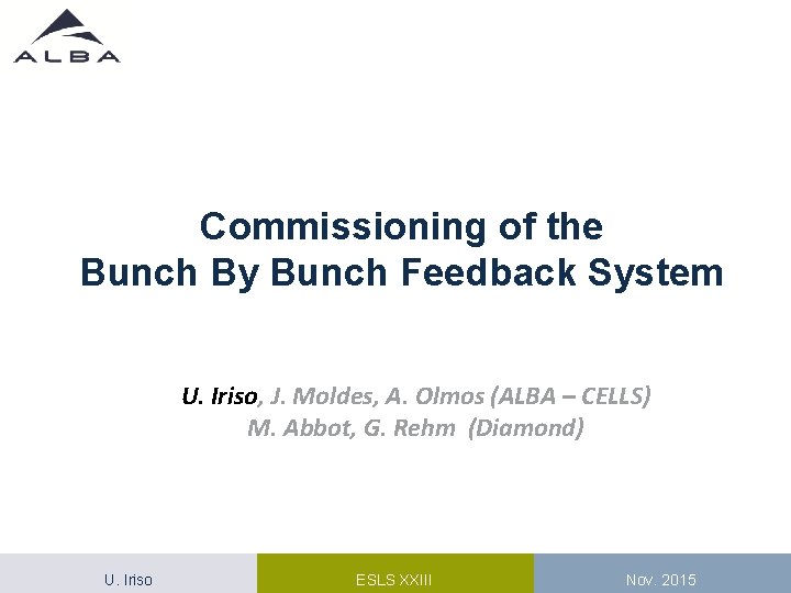 Commissioning of the Bunch By Bunch Feedback System U. Iriso, J. Moldes, A. Olmos