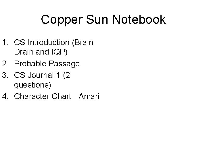 Copper Sun Notebook 1. CS Introduction (Brain Drain and IQP) 2. Probable Passage 3.