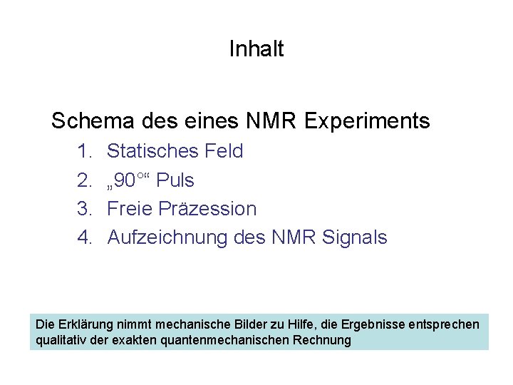 Inhalt Schema des eines NMR Experiments 1. 2. 3. 4. Statisches Feld „ 90°“