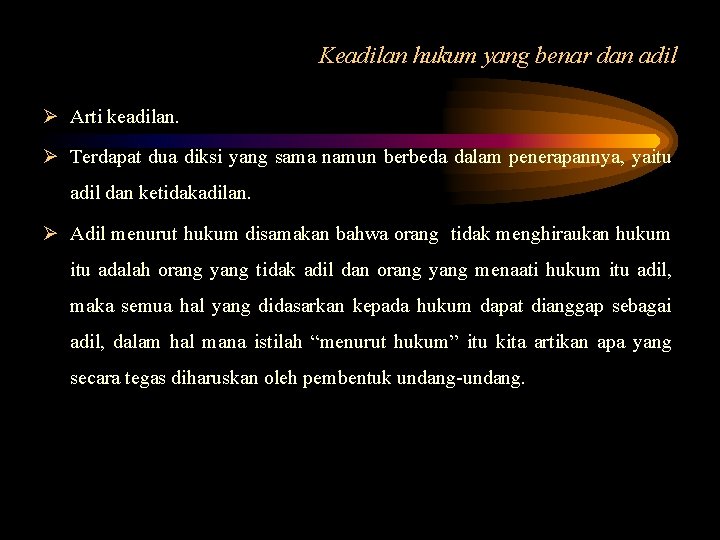 Keadilan hukum yang benar dan adil Ø Arti keadilan. Ø Terdapat dua diksi yang