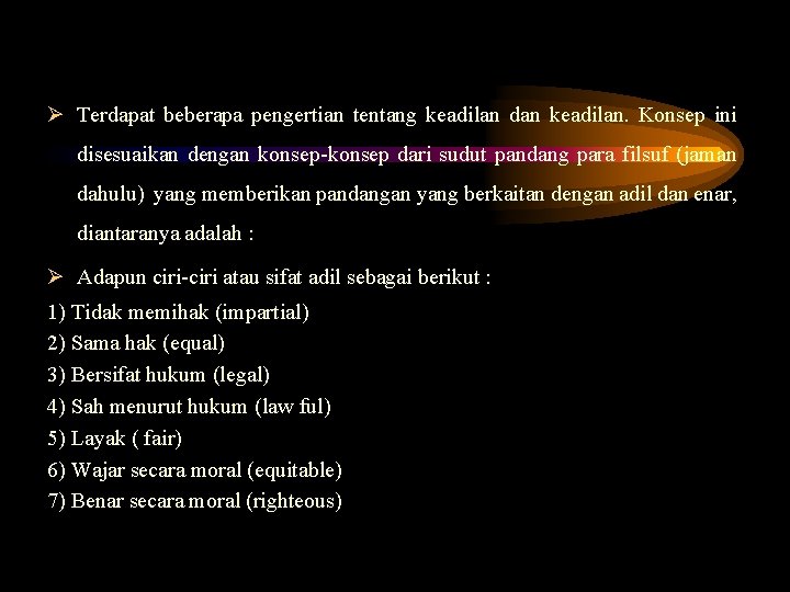 Ø Terdapat beberapa pengertian tentang keadilan dan keadilan. Konsep ini disesuaikan dengan konsep-konsep dari