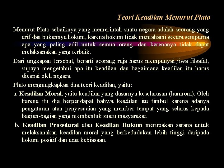 Teori Keadilan Menurut Plato sebaiknya yang memerintah suatu negara adalah seorang yang arif dan