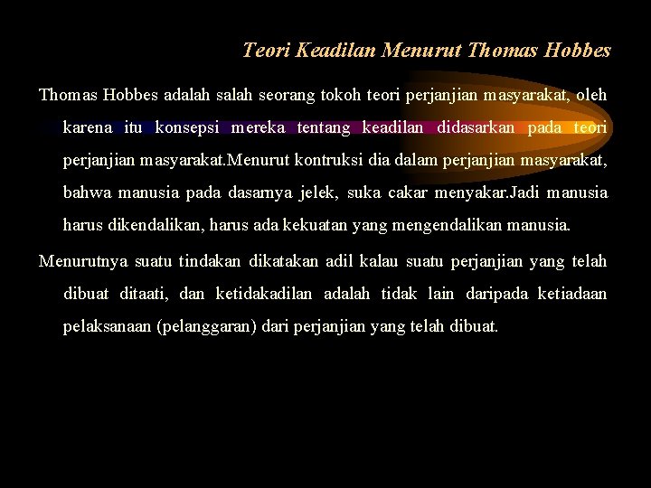 Teori Keadilan Menurut Thomas Hobbes adalah seorang tokoh teori perjanjian masyarakat, oleh karena itu