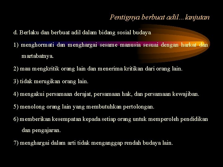 Pentignya berbuat adil…lanjutan d. Berlaku dan berbuat adil dalam bidang sosial budaya 1) menghormati