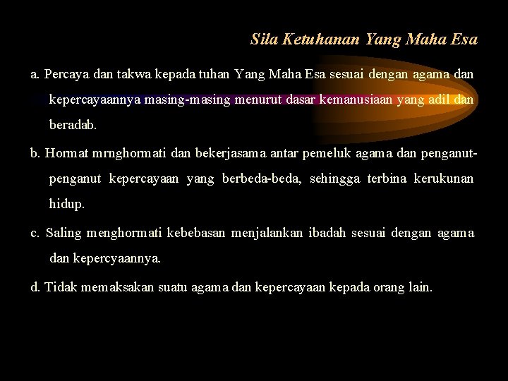 Sila Ketuhanan Yang Maha Esa a. Percaya dan takwa kepada tuhan Yang Maha Esa