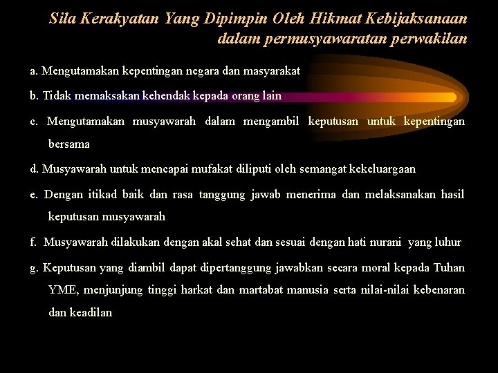 Sila Kerakyatan Yang Dipimpin Oleh Hikmat Kebijaksanaan dalam permusyawaratan perwakilan a. Mengutamakan kepentingan negara