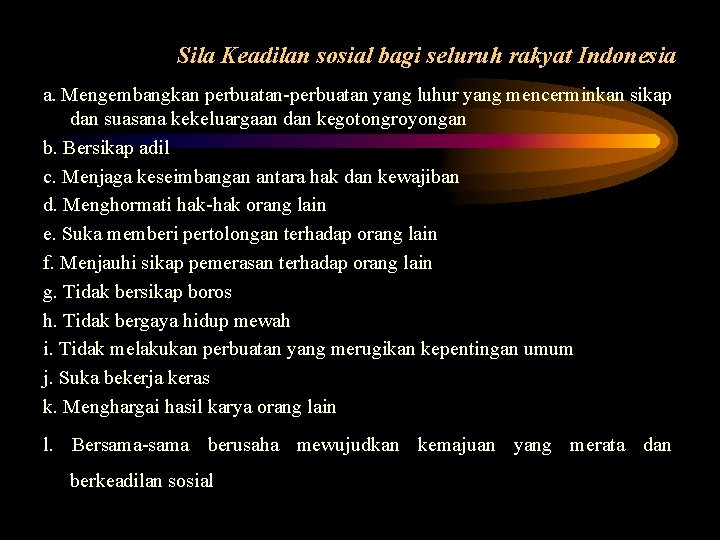 Sila Keadilan sosial bagi seluruh rakyat Indonesia a. Mengembangkan perbuatan-perbuatan yang luhur yang mencerminkan