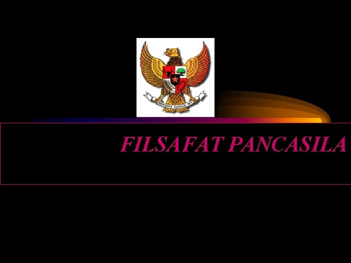 FILSAFAT PANCASILA 