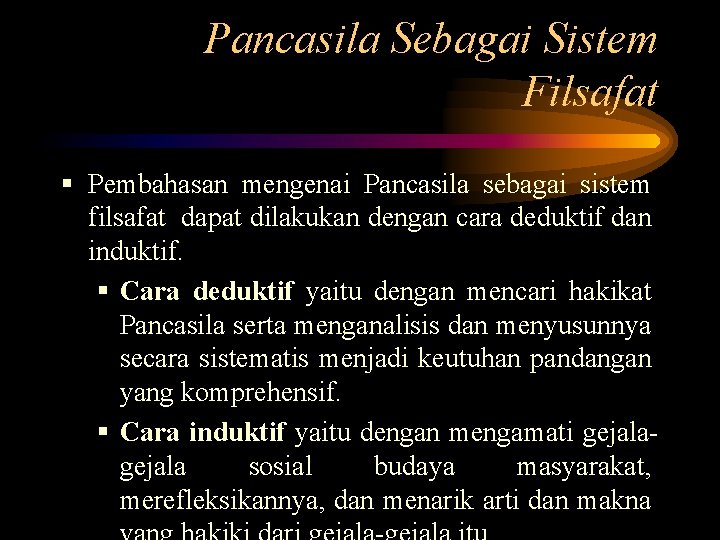 Pancasila Sebagai Sistem Filsafat § Pembahasan mengenai Pancasila sebagai sistem filsafat dapat dilakukan dengan
