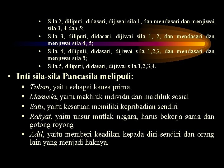  • • Sila 2, diliputi, didasari, dijiwai sila 1, dan mendasari dan menjiwai