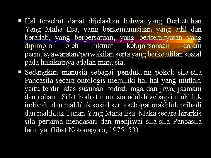 § Hal tersebut dapat dijelaskan bahwa yang Berketuhan Yang Maha Esa, yang berkemanusiaan yang