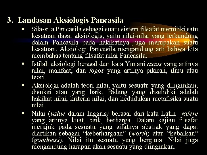 3. Landasan Aksiologis Pancasila § Sila-sila Pancasila sebagai suatu sistem filsafat memiliki satu kesatuan