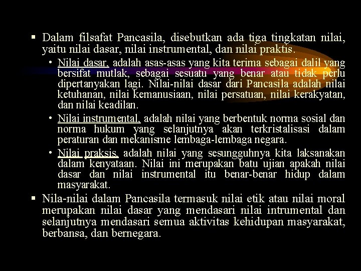 § Dalam filsafat Pancasila, disebutkan ada tiga tingkatan nilai, yaitu nilai dasar, nilai instrumental,