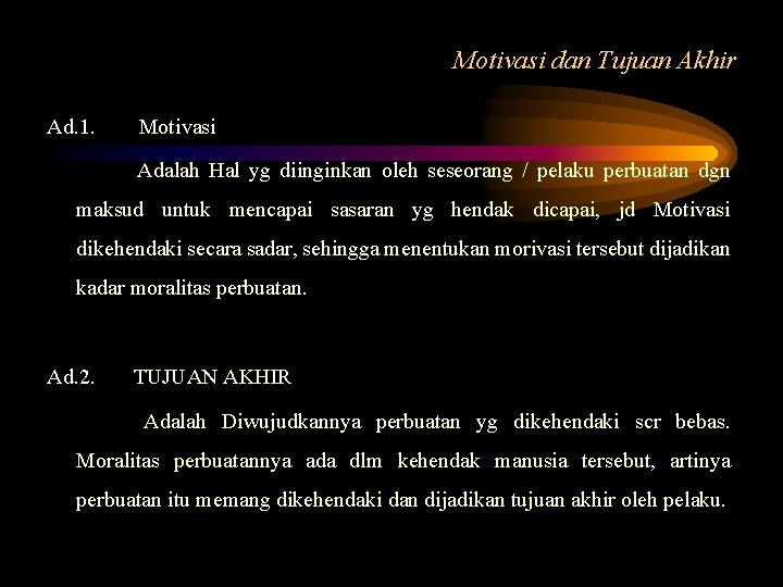 Motivasi dan Tujuan Akhir Ad. 1. Motivasi Adalah Hal yg diinginkan oleh seseorang /