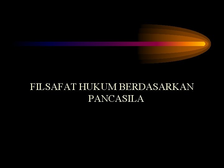 FILSAFAT HUKUM BERDASARKAN PANCASILA 