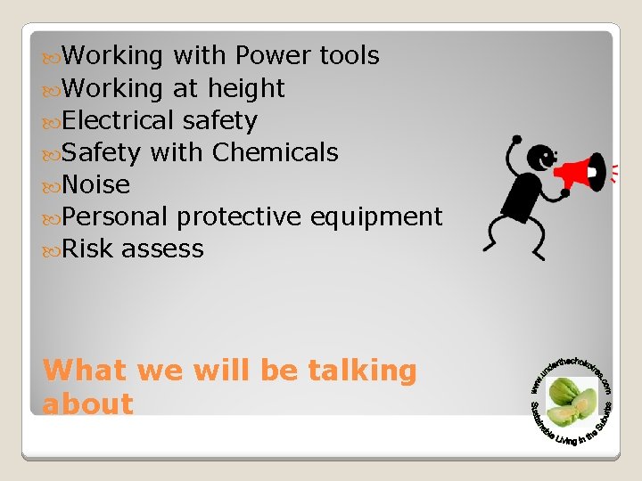  Working with Power tools Working at height Electrical safety Safety with Chemicals Noise