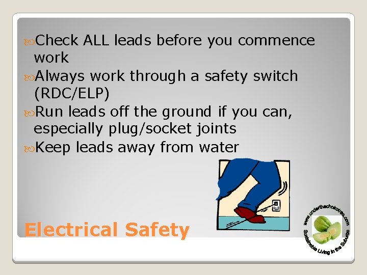  Check ALL leads before you commence work Always work through a safety switch