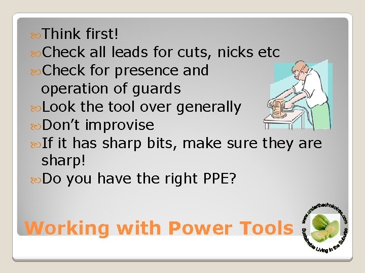  Think first! Check all leads for cuts, nicks etc Check for presence and