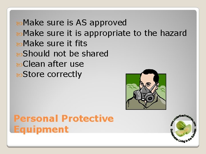  Make sure is AS approved Make sure it is appropriate to the hazard