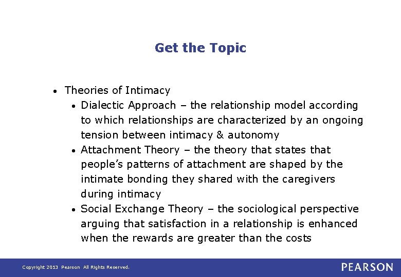 Get the Topic • Theories of Intimacy • Dialectic Approach – the relationship model