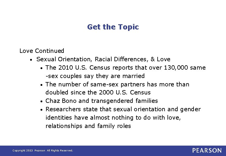 Get the Topic Love Continued • Sexual Orientation, Racial Differences, & Love • The