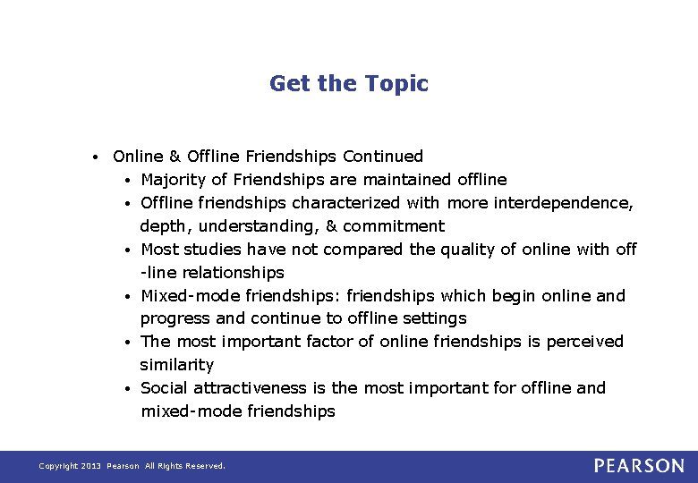 Get the Topic • Online & Offline Friendships Continued • Majority of Friendships are