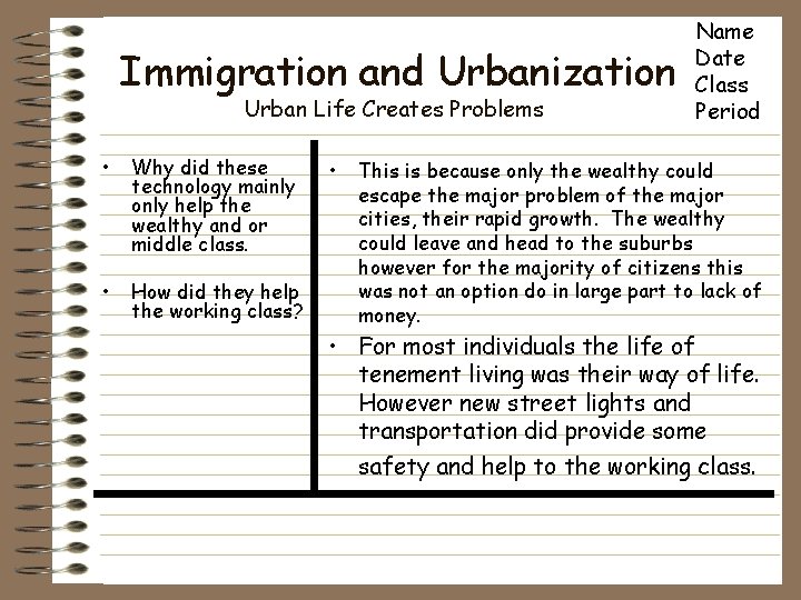 Immigration and Urbanization Urban Life Creates Problems • Why did these technology mainly only