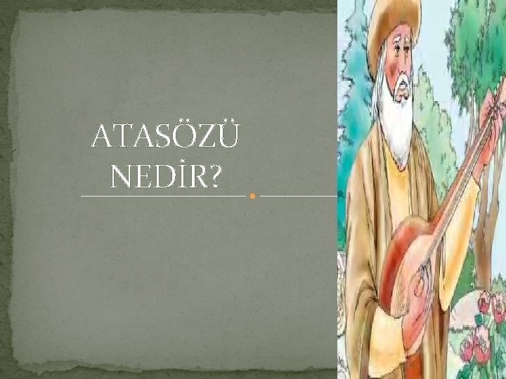 ATASÖZÜ NEDİR? 