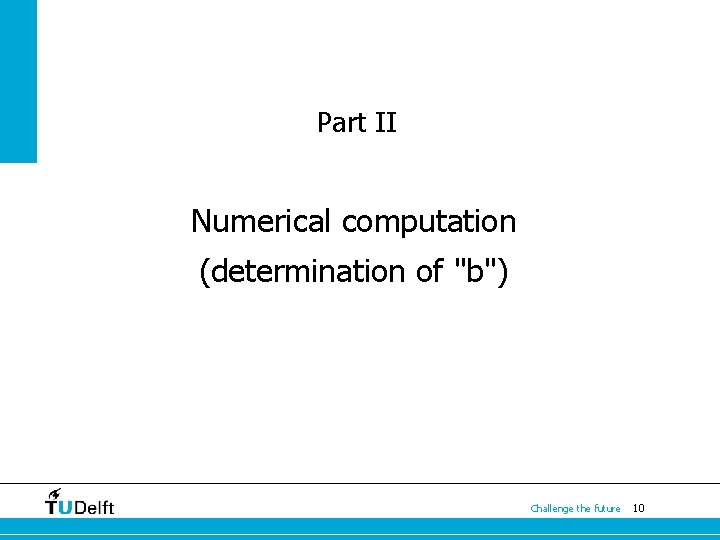 Part II Numerical computation (determination of "b") Challenge the future 10 