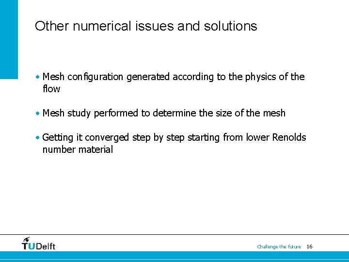 Other numerical issues and solutions • Mesh configuration generated according to the physics of