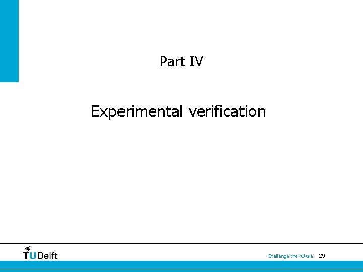 Part IV Experimental verification Challenge the future 29 