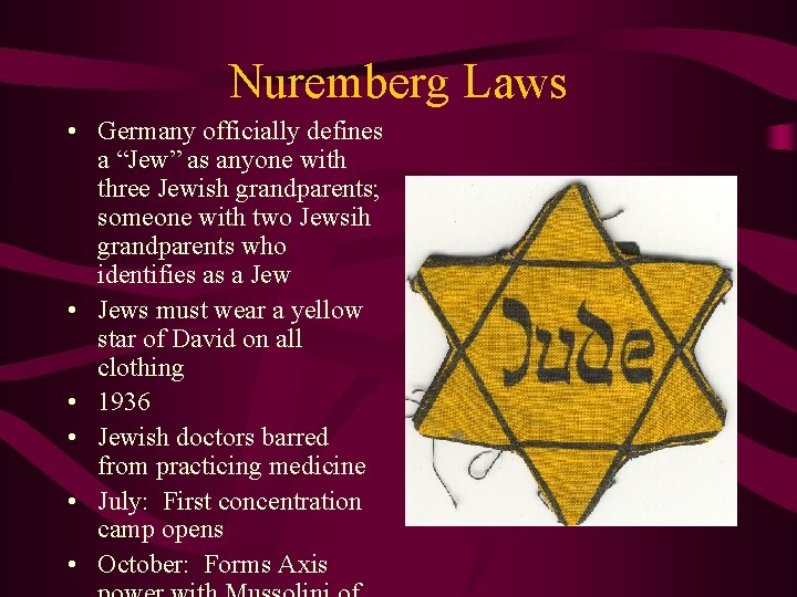 Nuremberg Laws • Germany officially defines a “Jew” as anyone with three Jewish grandparents;