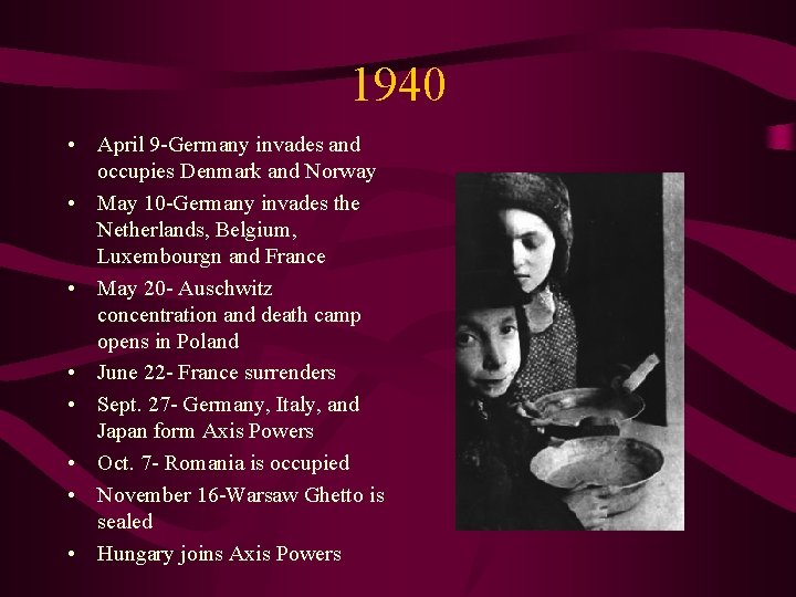 1940 • April 9 -Germany invades and occupies Denmark and Norway • May 10