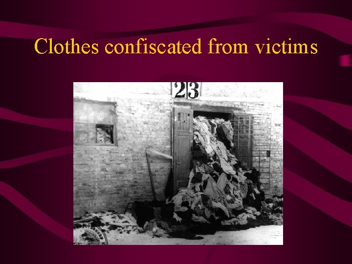 Clothes confiscated from victims 